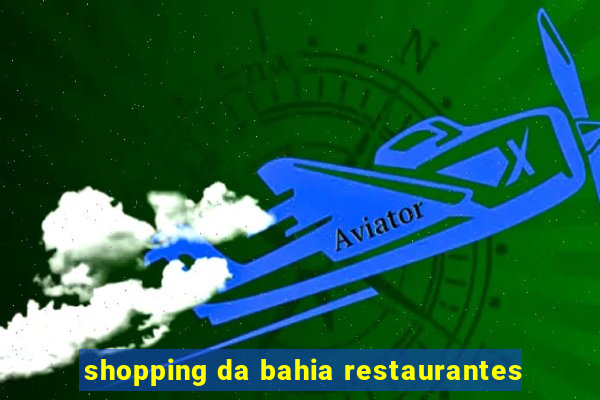 shopping da bahia restaurantes